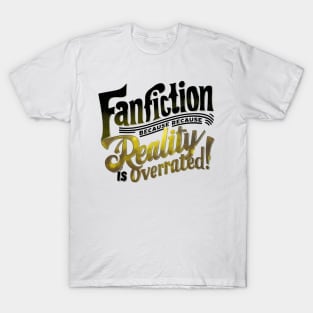 Fanfiction Reality is overrated T-Shirt